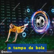 o tampa da bola ao vivo